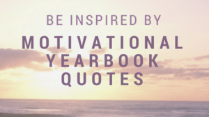 Yearbook Quote Idea: Inspirational Quotes 1 Be inspired by